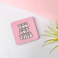 You Got This Coaster