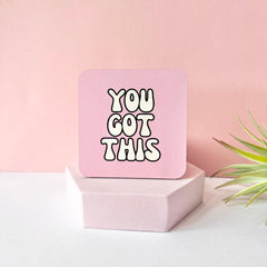 You Got This Coaster